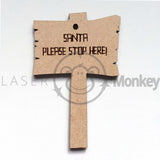 Wooden MDF Christmas Santa Stop Here Sign Shapes 3mm Thick Embellishments Decoration Craft Shapes 80mm - 300mm